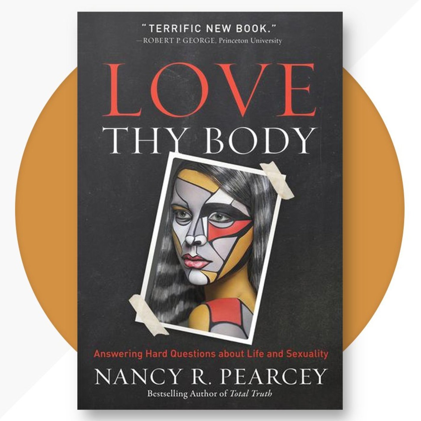 Love Thy Body: Interview with Nancy Pearcey