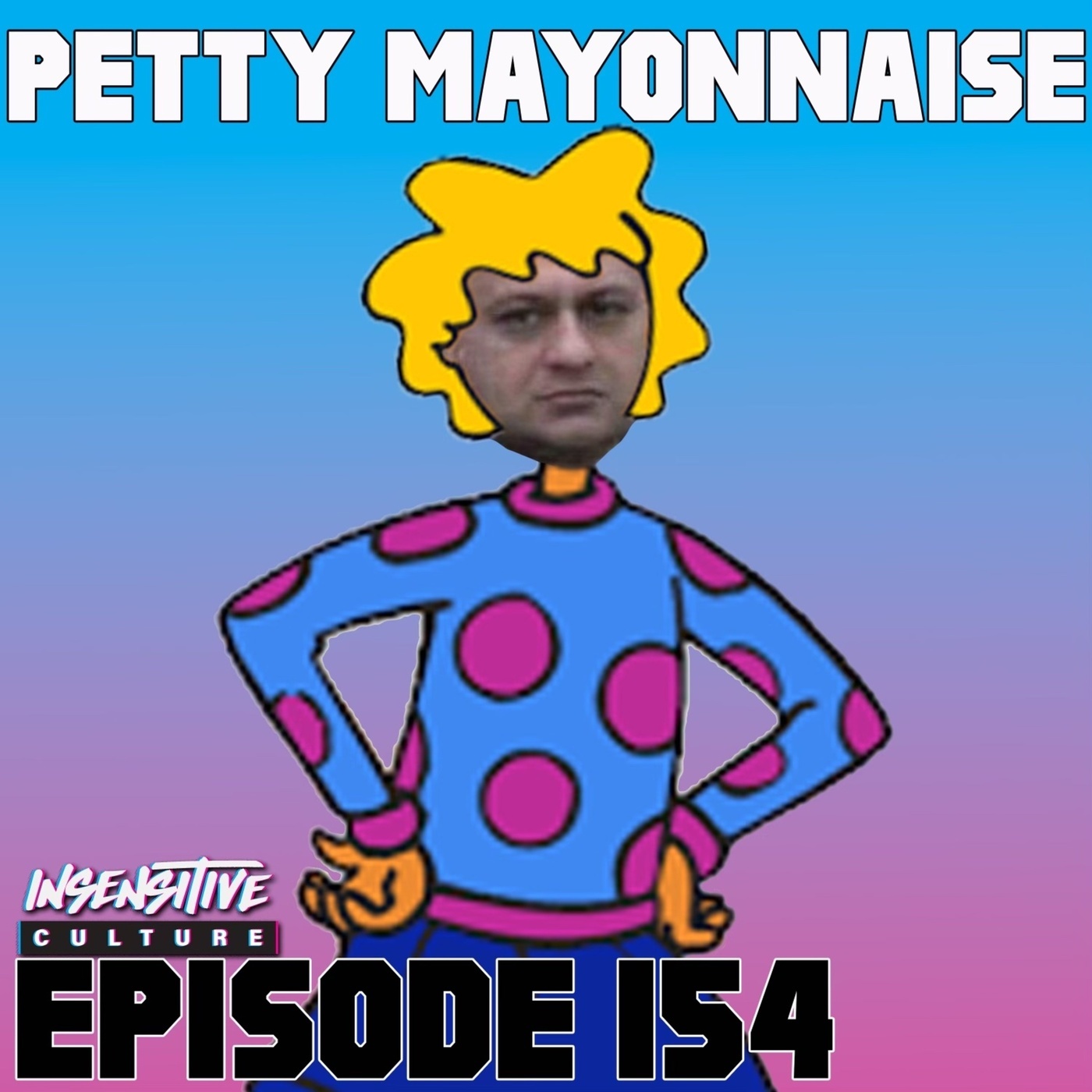 154 | "Petty Mayonnaise"