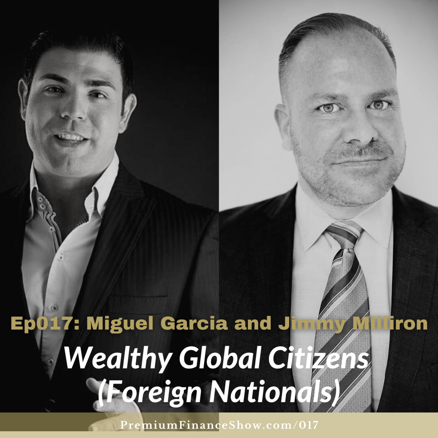 Ep017: Wealthy Global Citizens (Foreign Nationals) with Miguel Garcia and Jimmy Milliron