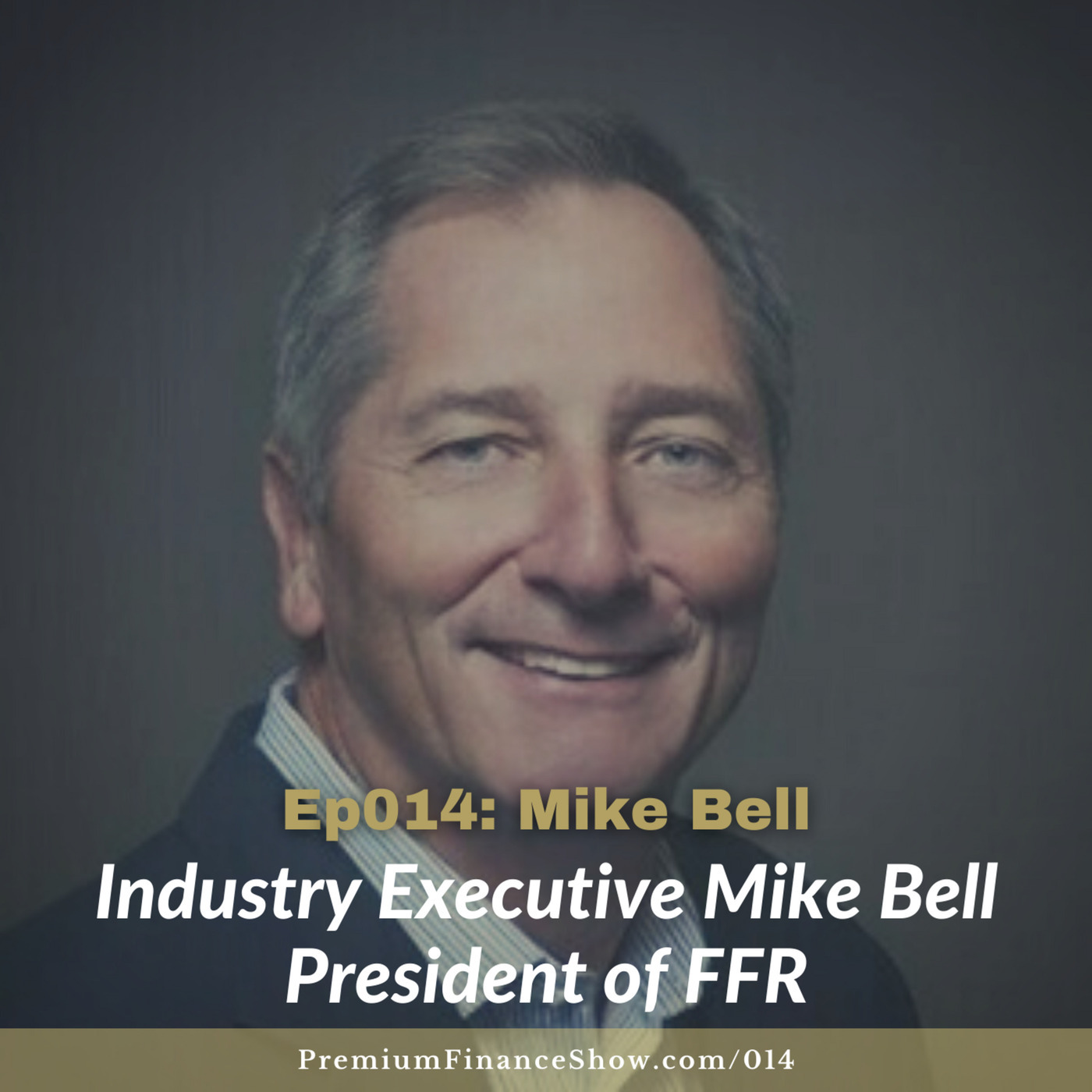 Ep014: Industry Executive Mike Bell President of FFR
