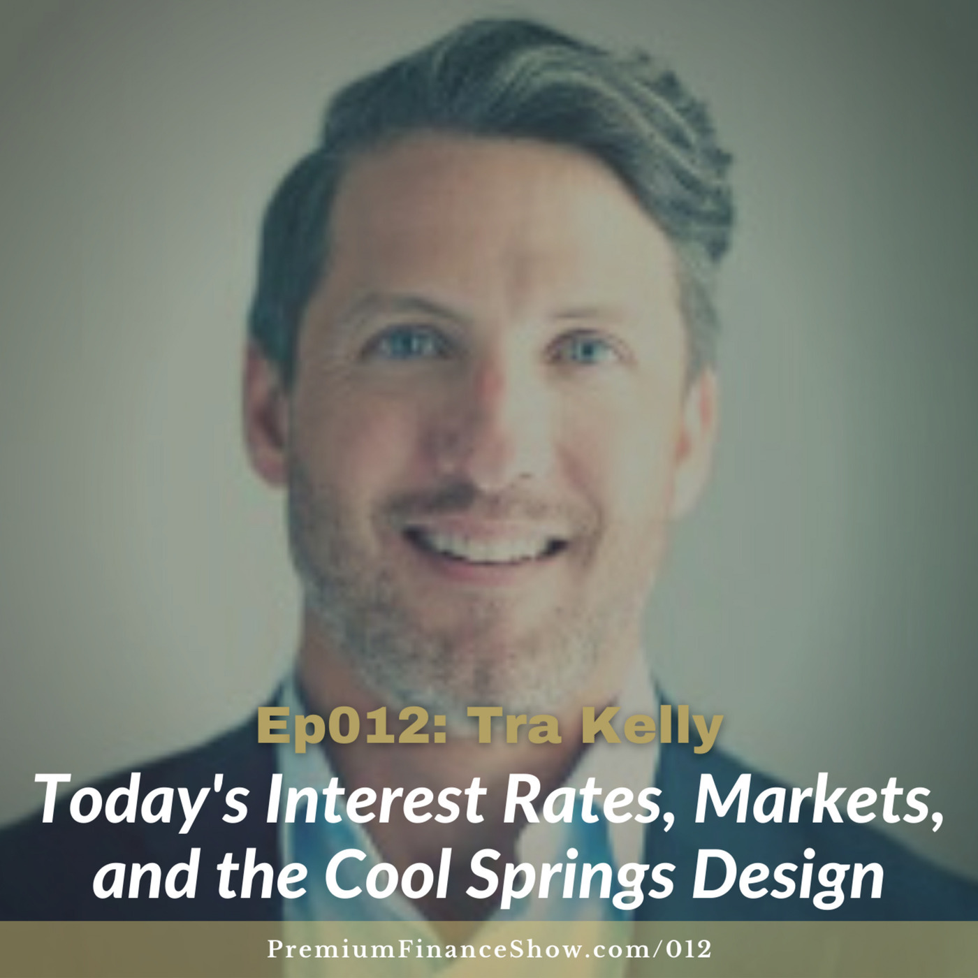 Ep012: Today's Interest Rates, Markets, and the Cool Springs Design with Tra Kelly