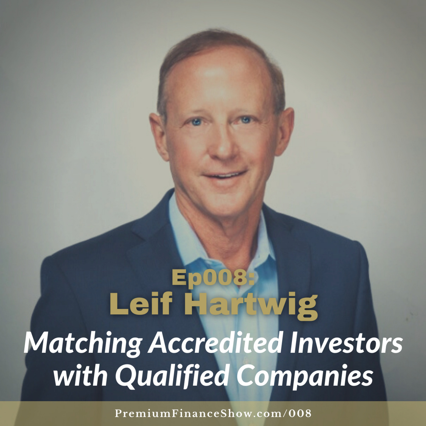 Ep008: Matching Accredited Investors with Quality Companies, Leif Hartwig, WealthVP