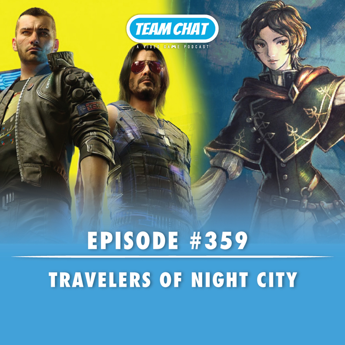 Octopath Traveling through Night City - Team Chat Podcast Ep. 359