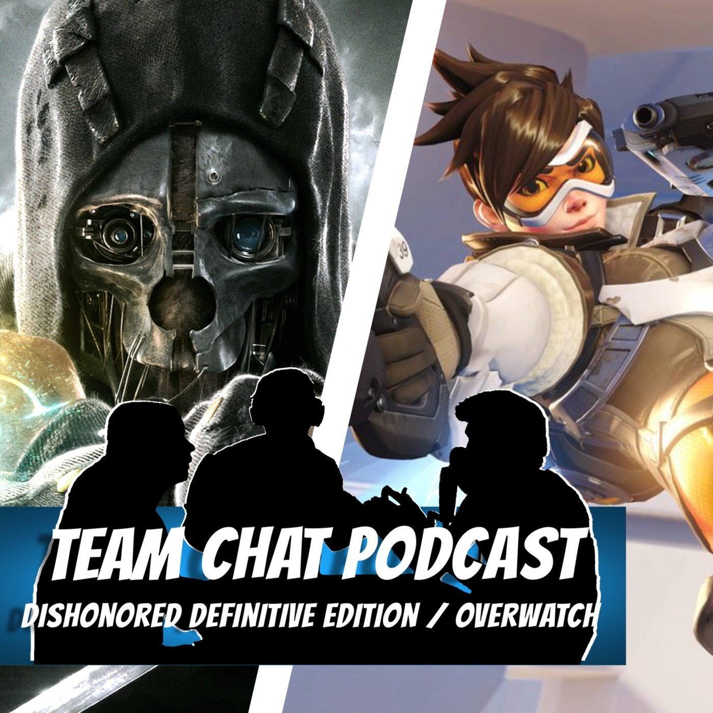 Dishonored Definitive Edition & Overwatch - Team Chat Podcast Ep. 26