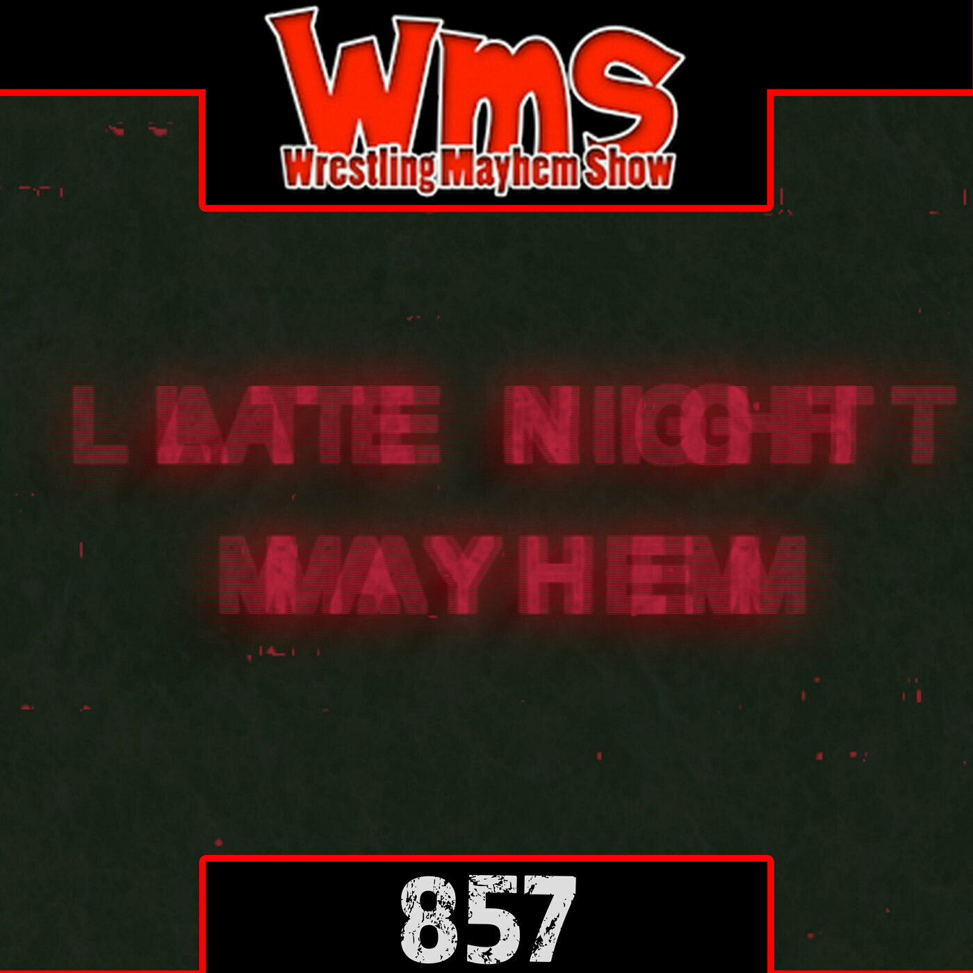 Late Night Mayhem | Wrestling Mayhem Show 857