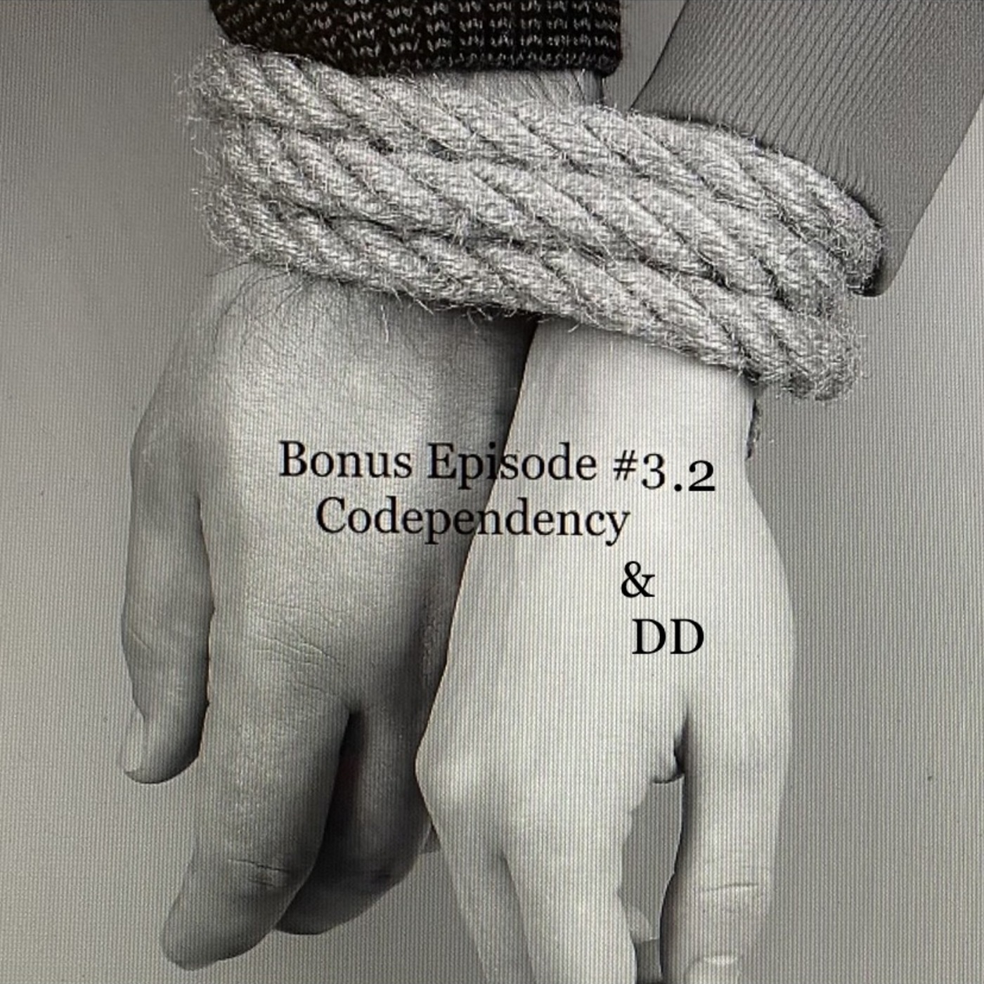 Bonus Episode #3.2: Codependency & DD