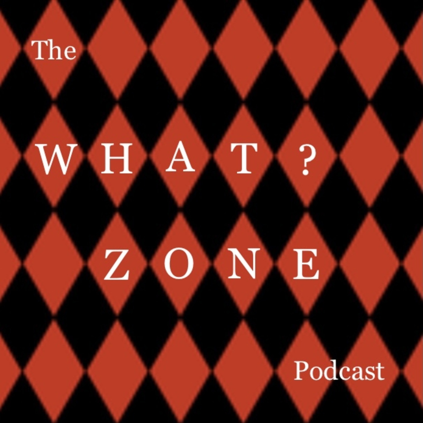 The What Zone? podcast 