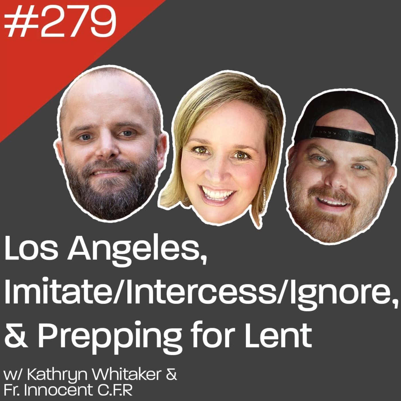Los Angeles, Imitate/Intercess/Ignore & Prep for Lent w/Kathryn Whitaker & Fr. Innocent