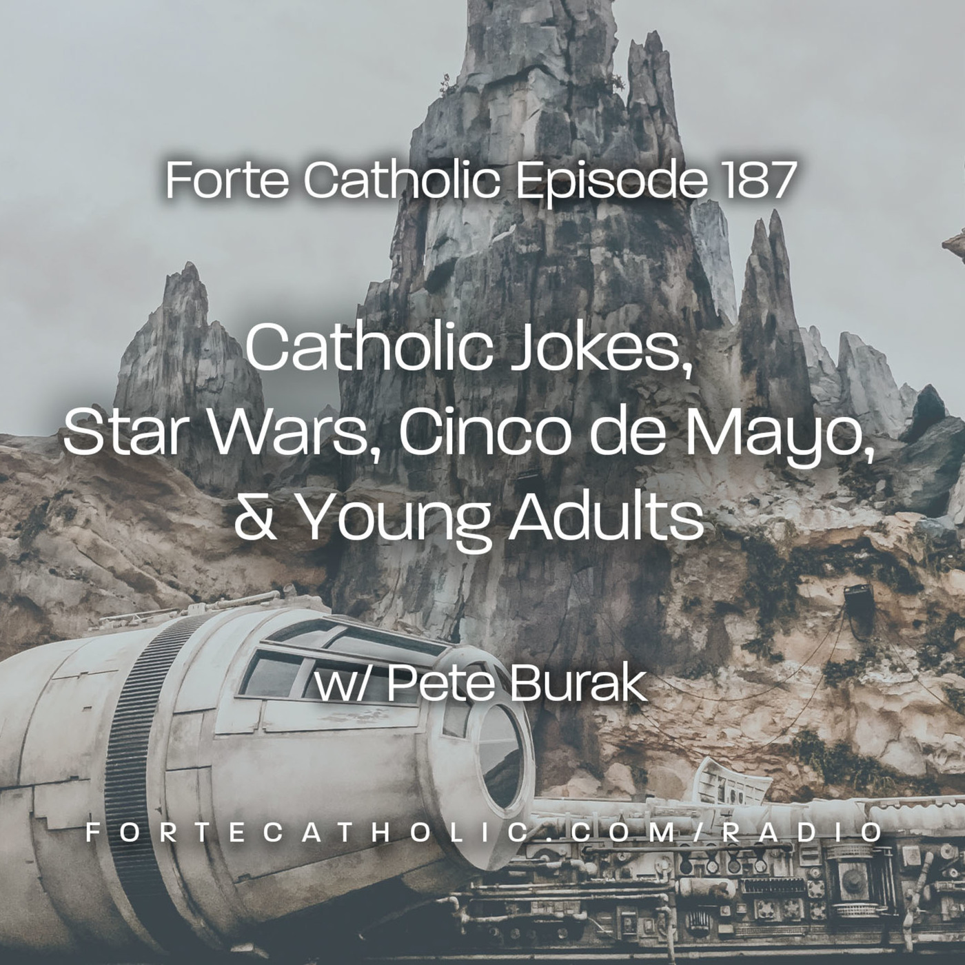 Catholic Jokes, Star Wars, Cinco de Mayo & Young Adults w/Pete Burak