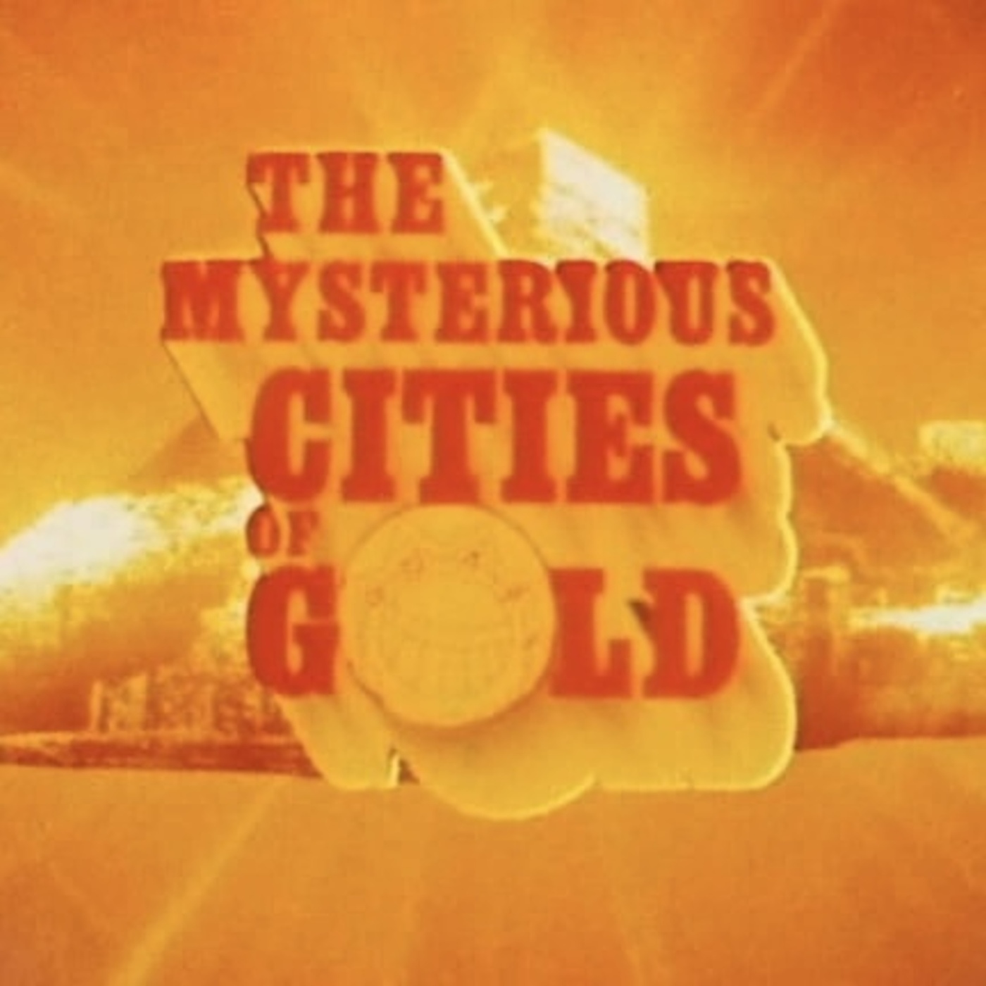 The Mysterious Cities of Gold