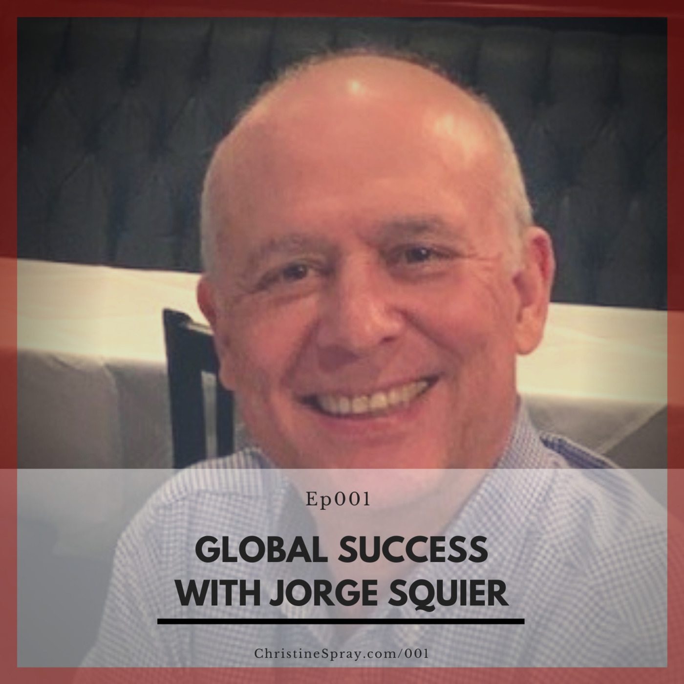 Ep001: Global Success with Jorge Squier