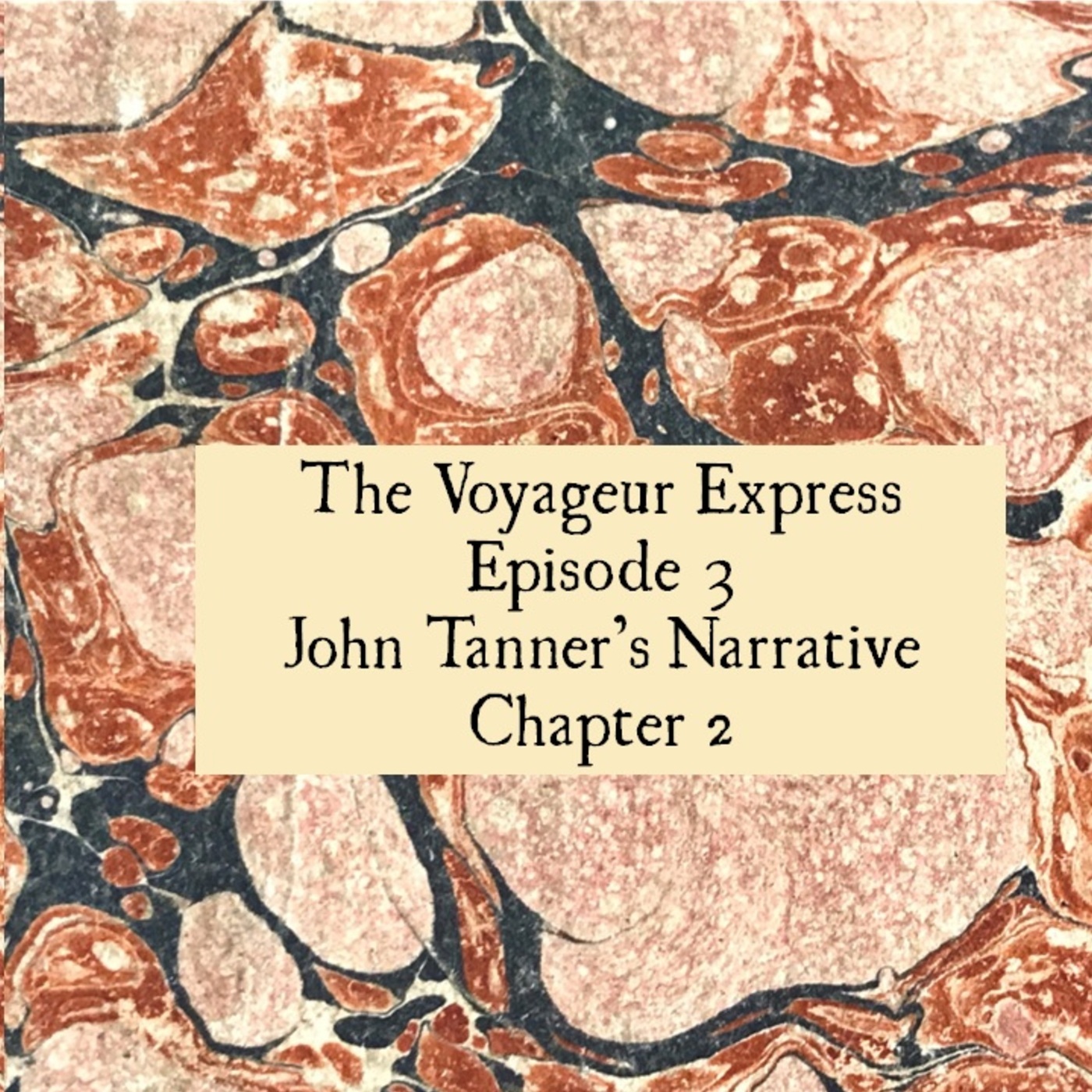 The Voyageur Express Episode 3, John Tanner’s Narrative Chapter 2