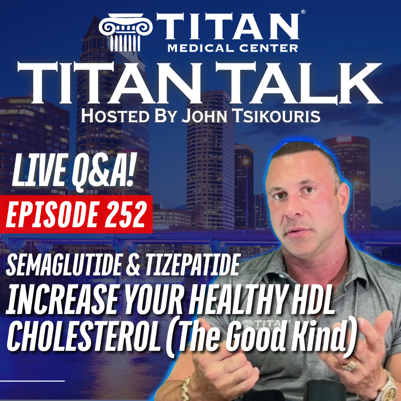 Titan Talk 252 - Increase Your Healthy HDL Cholesterol (The Good Kind) | Weight Loss with Semaglutide and Tirzepatide