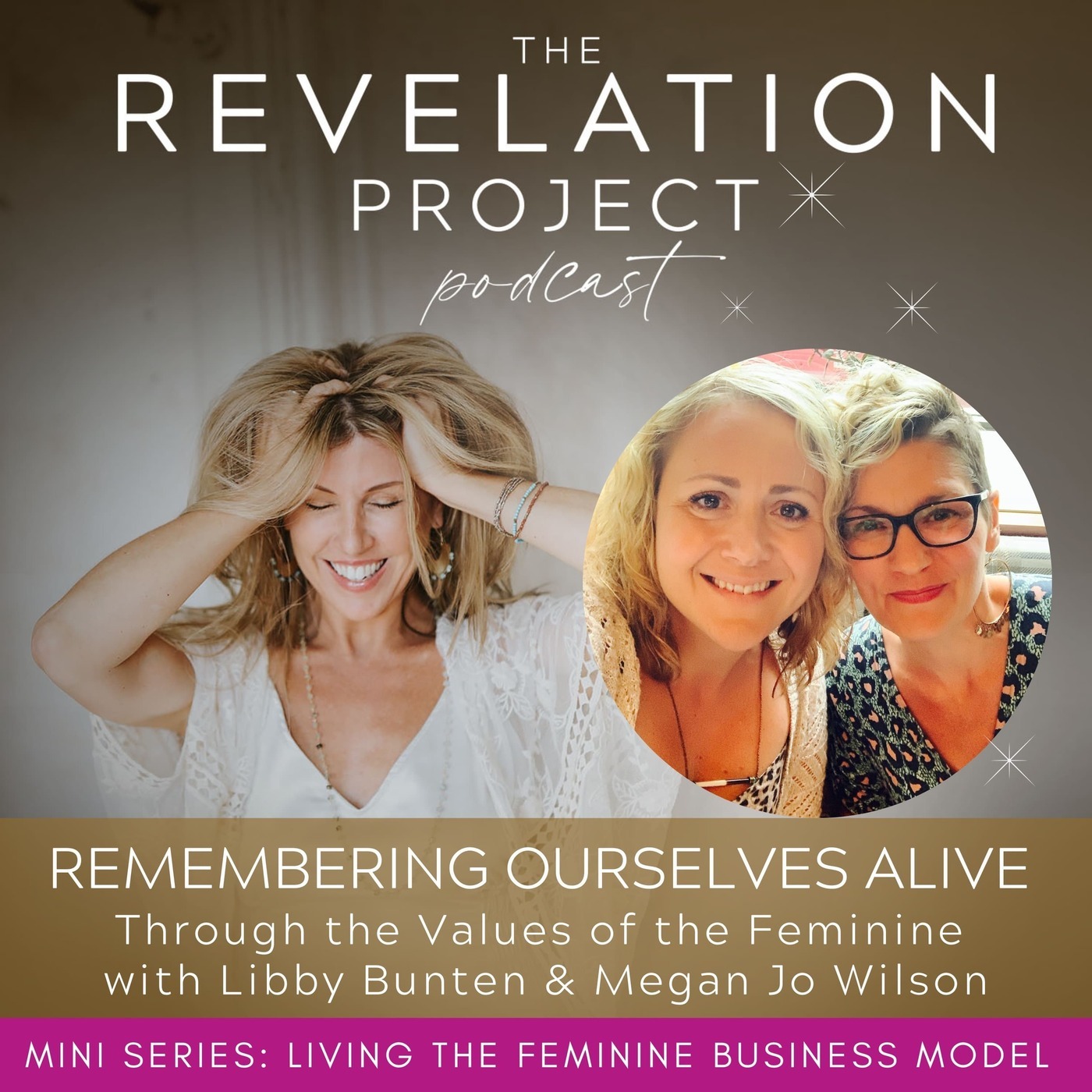Megan Jo Wilson and Libby Bunten: REMEMBERING OURSELVES ALIVE Through the Values of the Feminine 