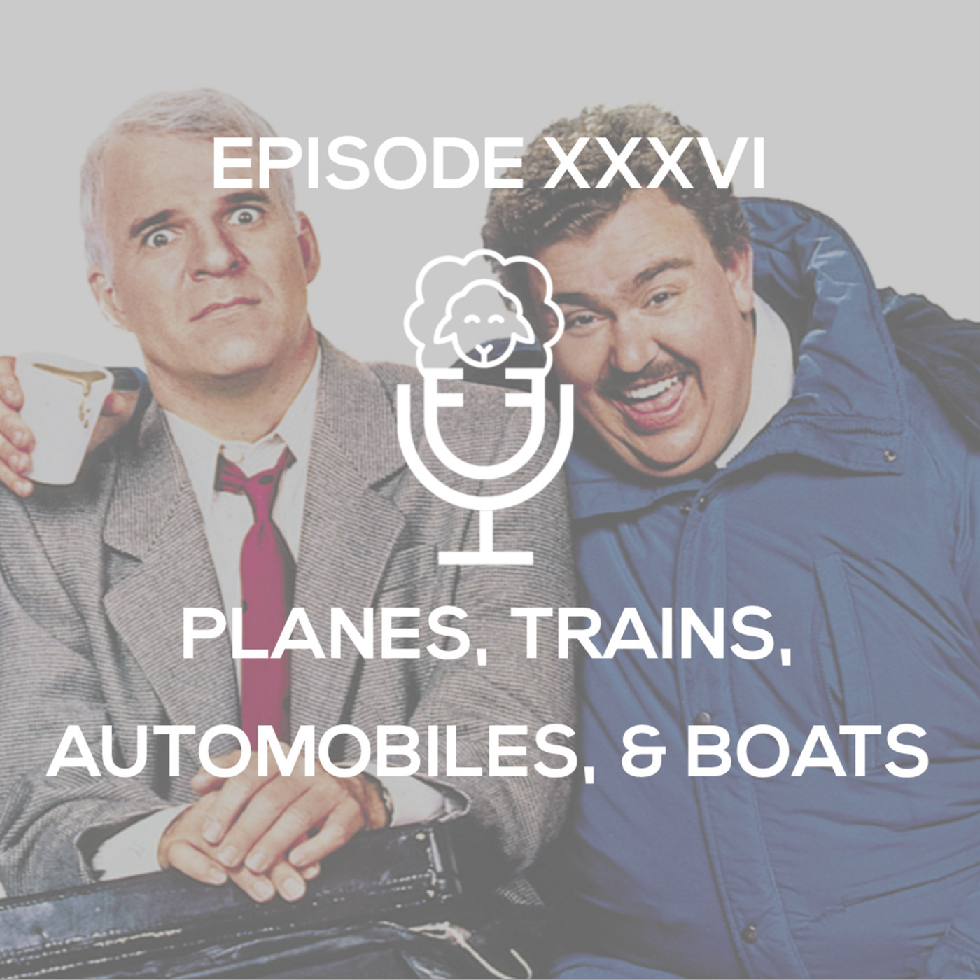 Episode XXXVI - Planes, Trains, Automobiles, and Boats