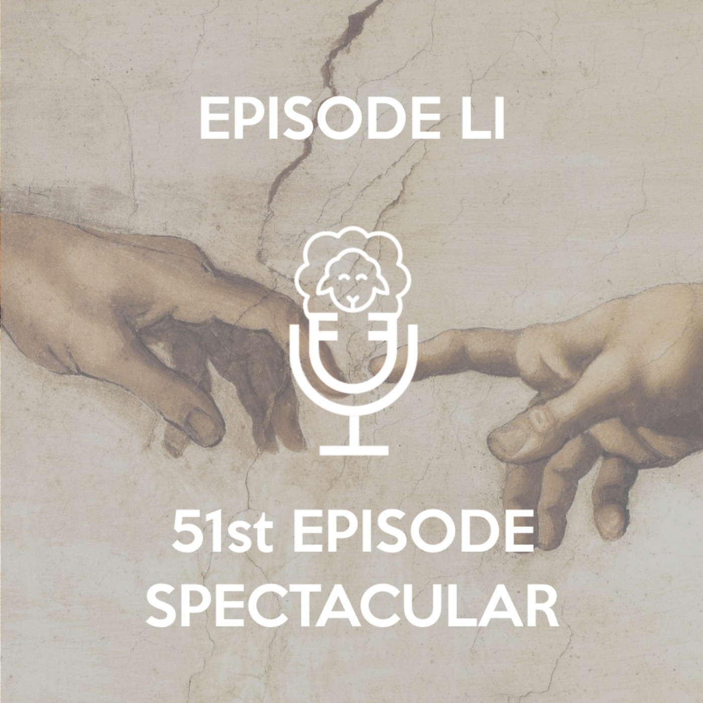 Episode LI - 51st Episode Spectacular