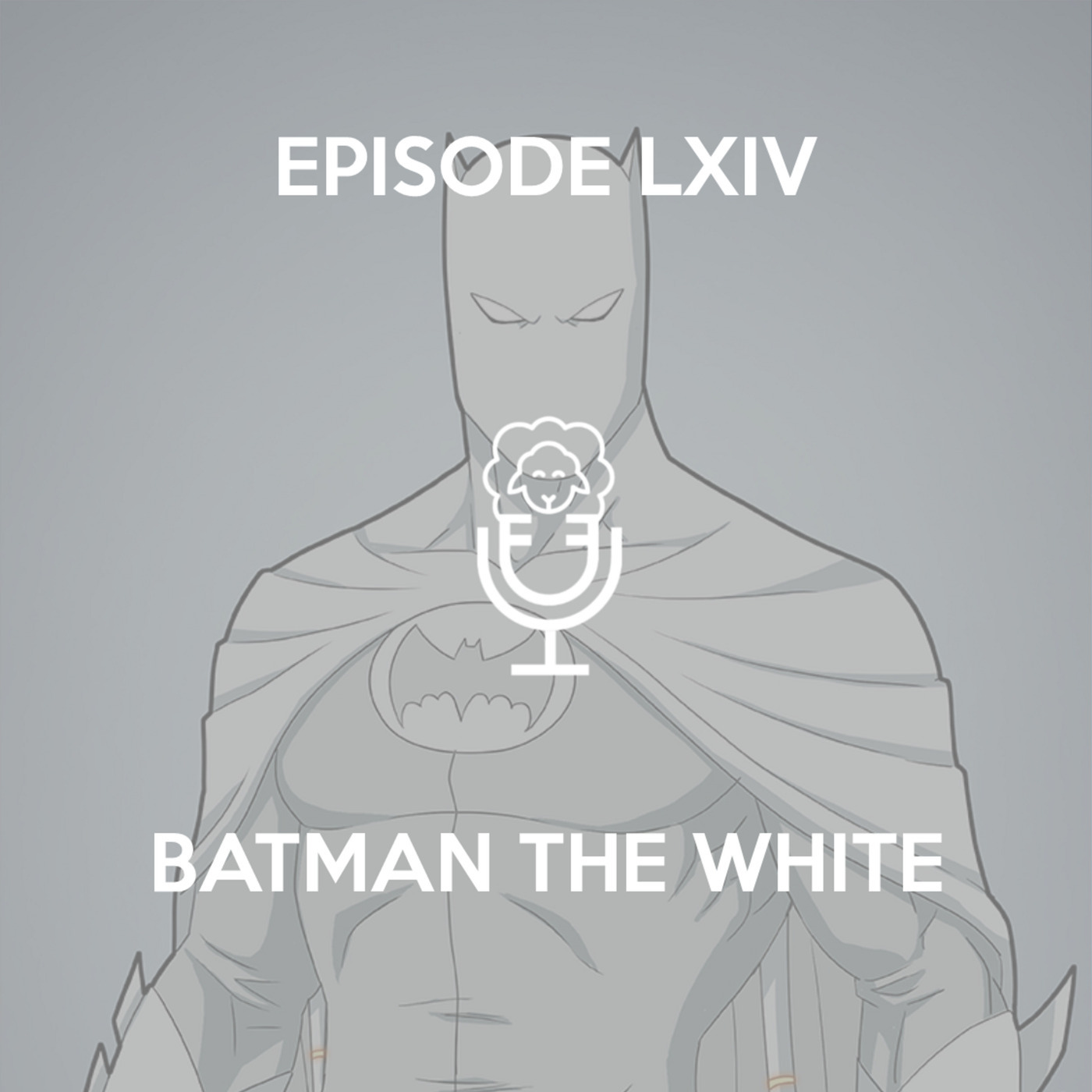 Episode LXIV - Batman the White