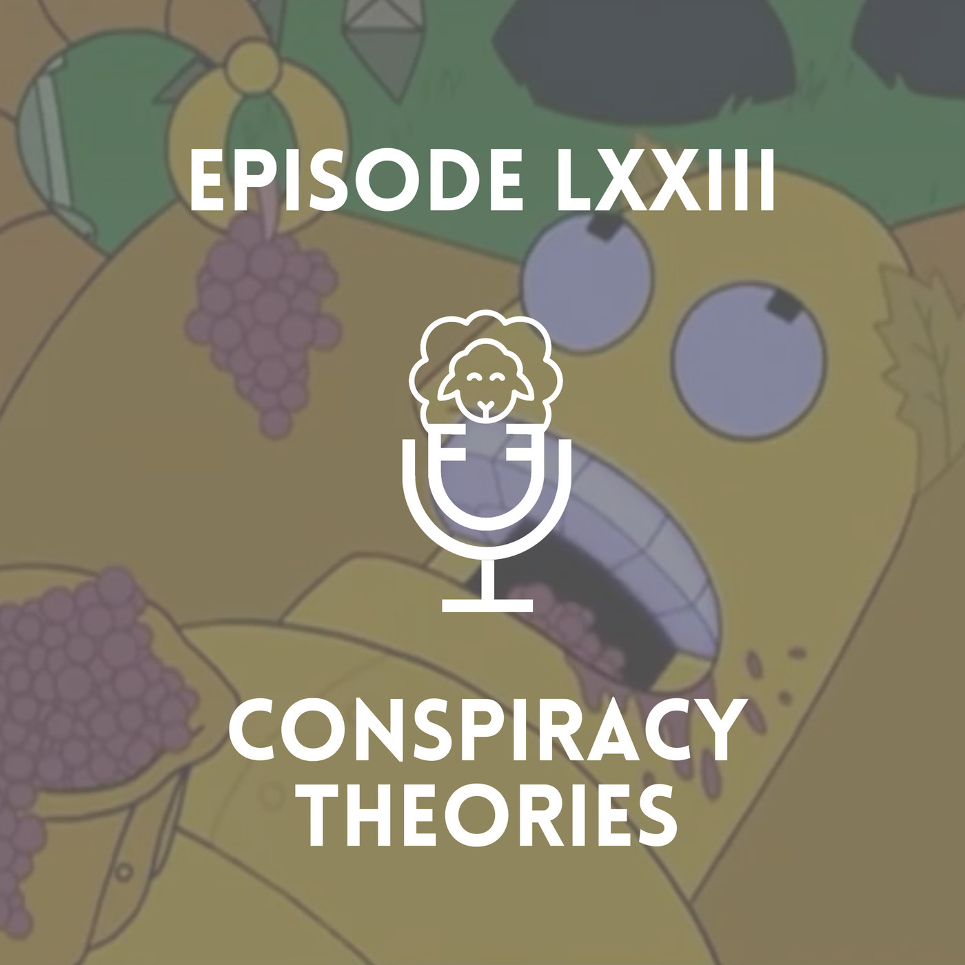 Episode LXXIII - Conspiracy Theories