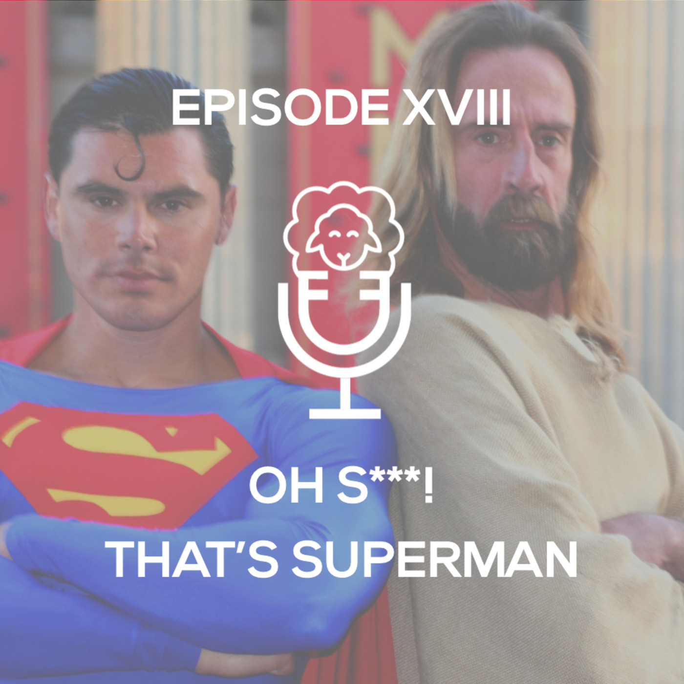 Episode XVIII - Oh S***! That's Superman!