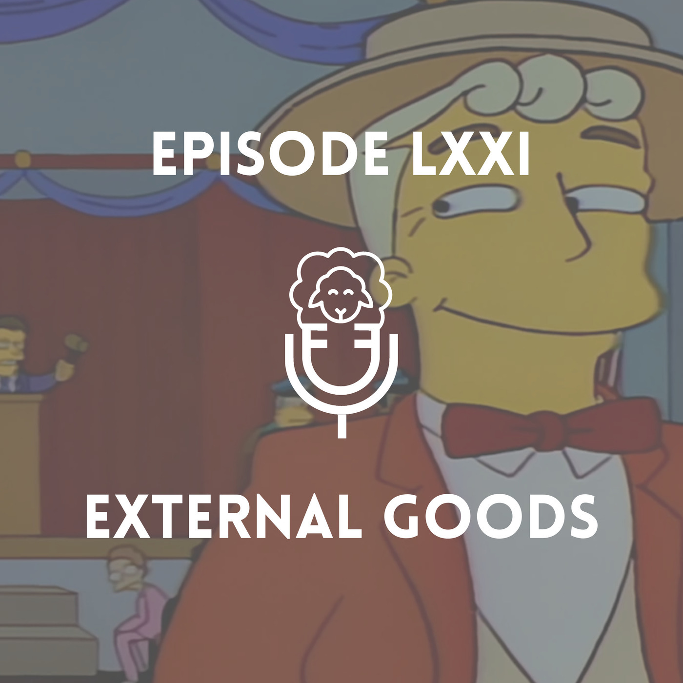 Episode LXXI - External Goods