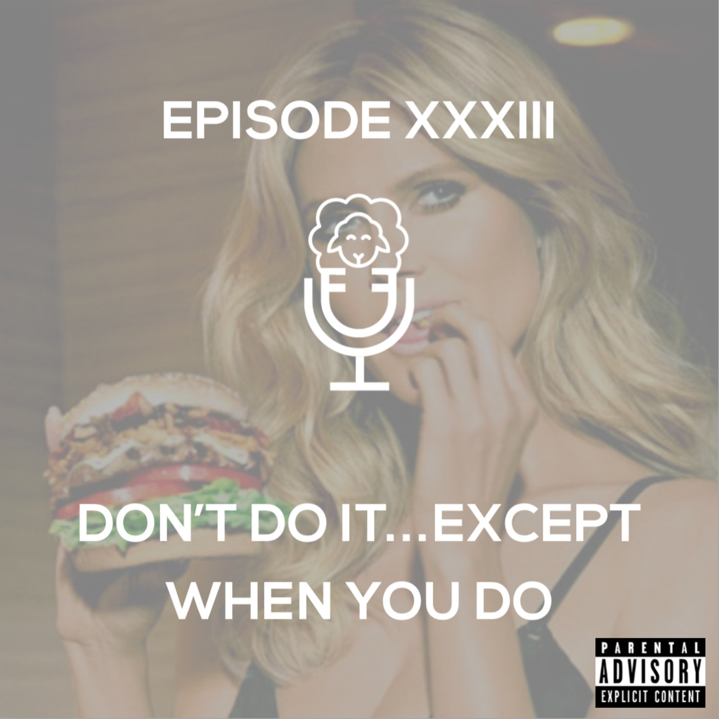 Episode XXXIII - Don't Do it...Except When you Do