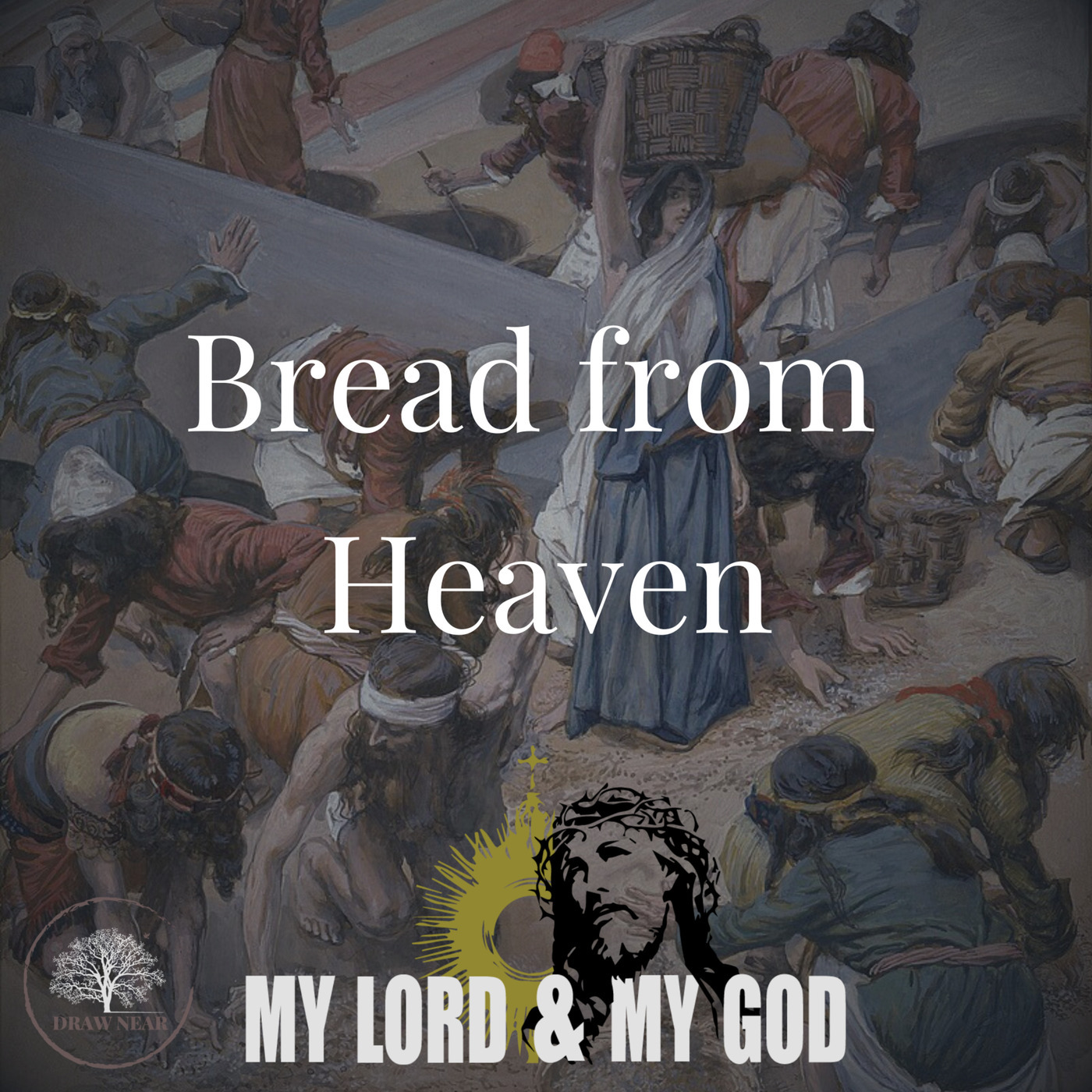 Draw Near: Bread from Heaven (MLMG Ep 13)