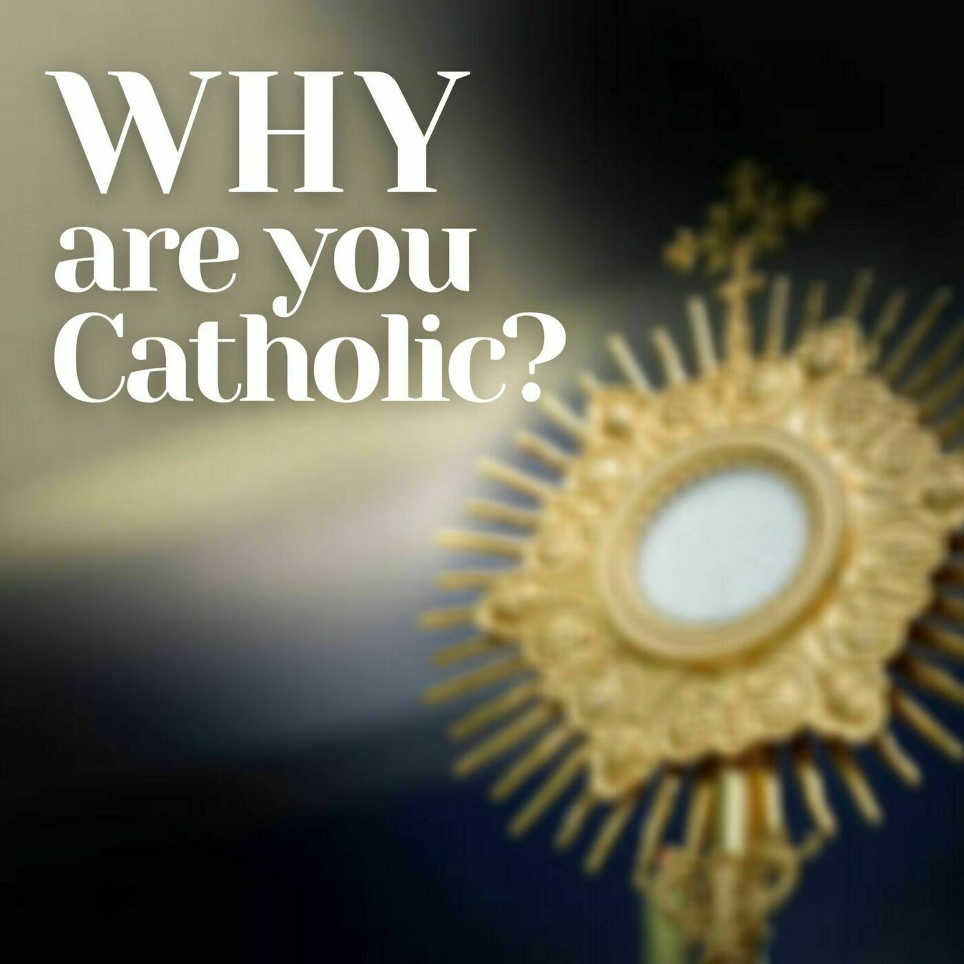 Why are you Catholic?