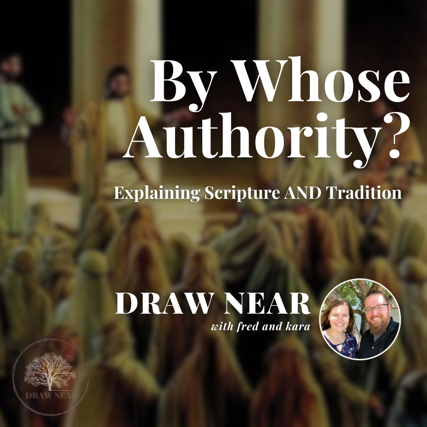 Draw Near: By Whose Authority: Catholic teaching on Divine Revelation
