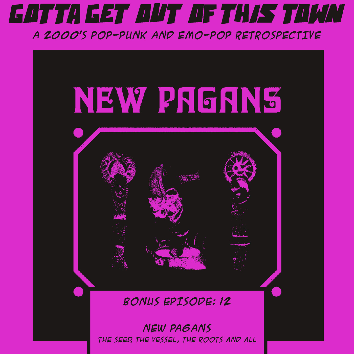 Bonus Episode 12: New Pagans - The Seed, The Vessel, The Roots and All