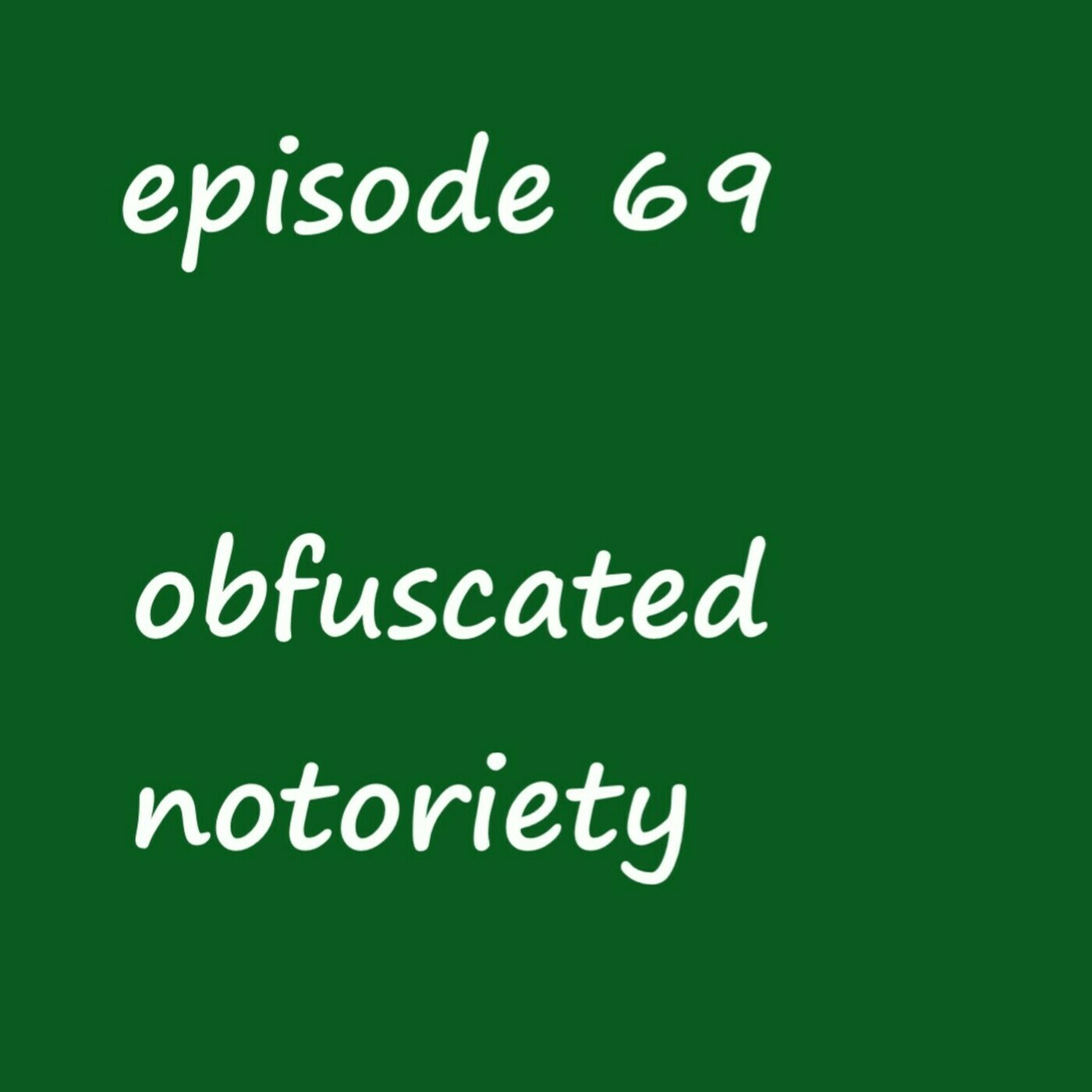 obfuscated notoriety