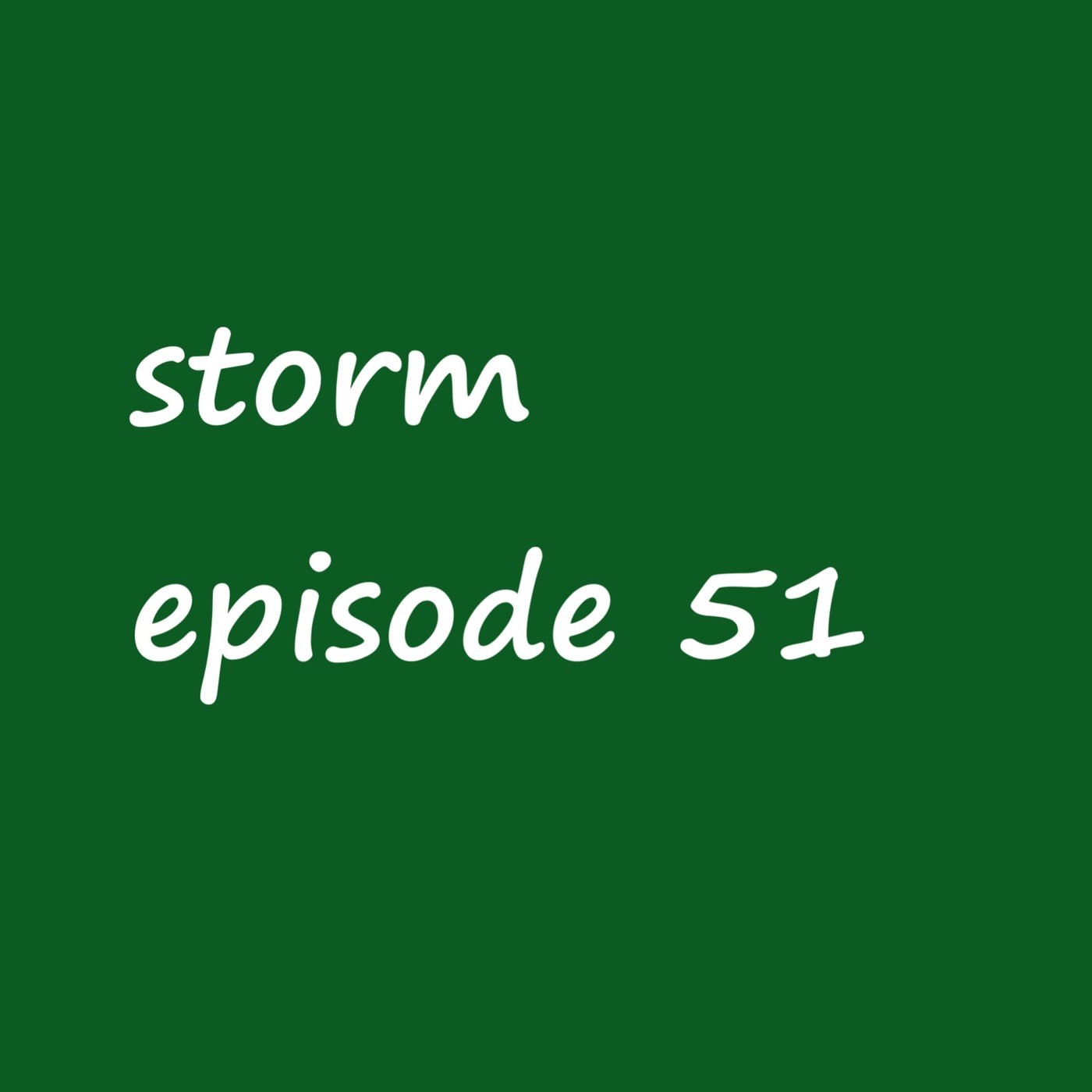 storm episode 51