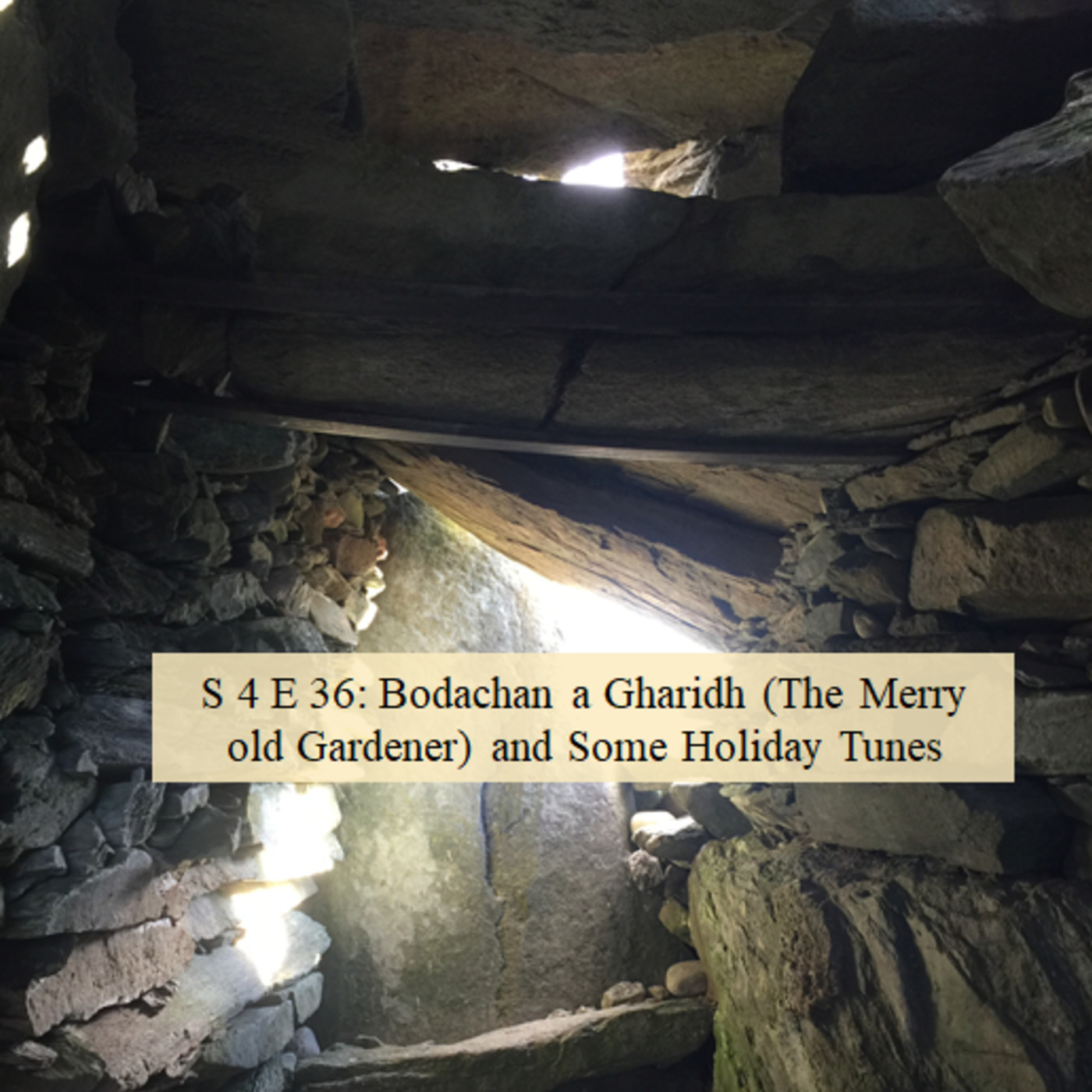 S4E36: Some Holiday Tunes and Bodachan a Gharidh (The Merry old Gardener)