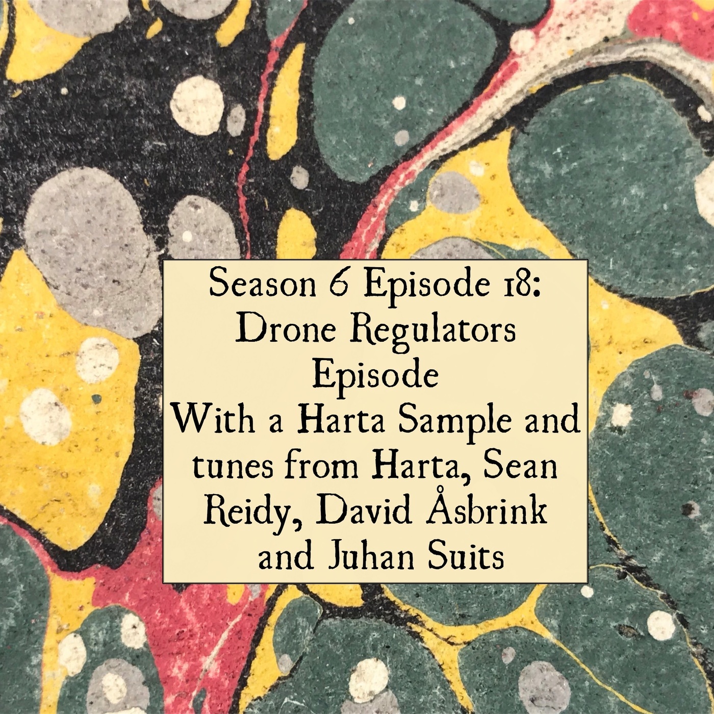 S6 E18 Drone Regulators Episode with a Harta Sample and tunes from Harta, Sean Reidy, David Asbrink and Juhan Suits