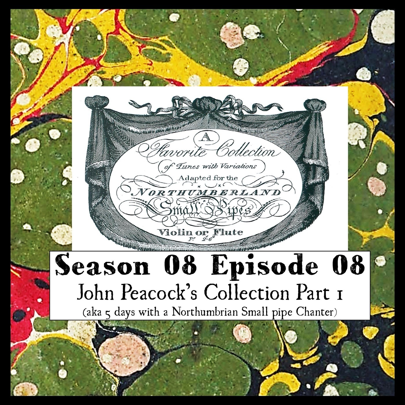 S 08 E 08 John Peacock’s Collection Part 1 (aka 5 days with a Northumbrian Small pipe Chanter)