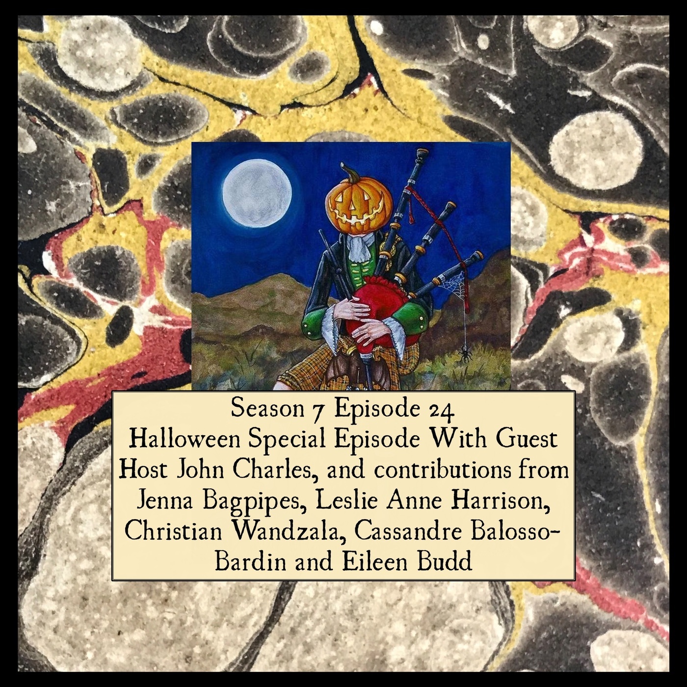 s7 E24 Halloween Special Episode With Guest Host John Charles, and contributions from Jenna Bagpipes, Leslie Anne Harrison, ChristianWandzala, Cassandre Balosso-Bardin and Eileen Budd
